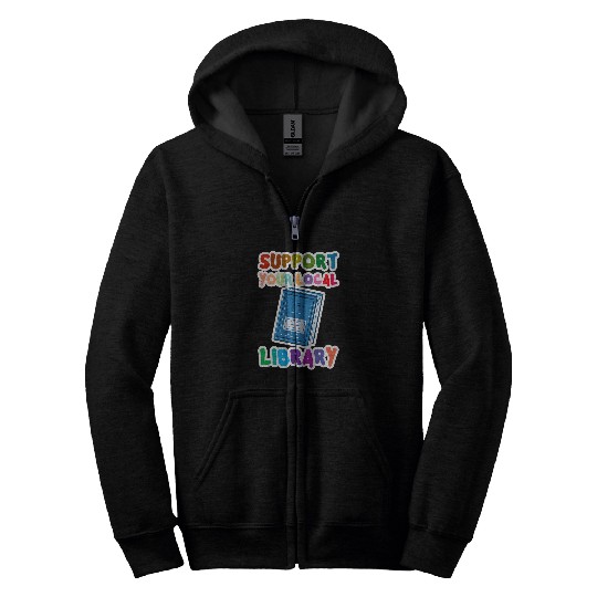 Book Fun Support Your Local Library vintages Library Lover Book Lovers 10 Zip Hoodies