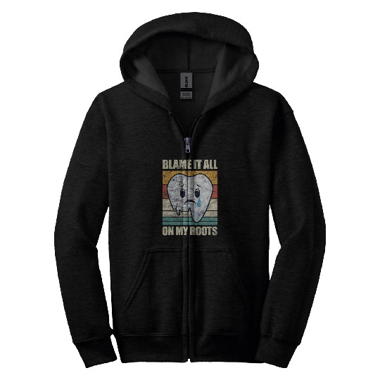dentists Job Blame It All On My Roots dentists Tooth Doctor Dental Vintage Zip Hoodies
