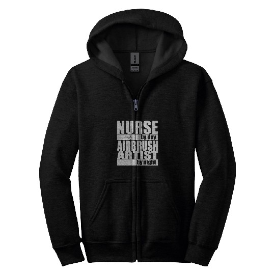 nurses by Day Airbrush Artist by Night Zip Hoodies