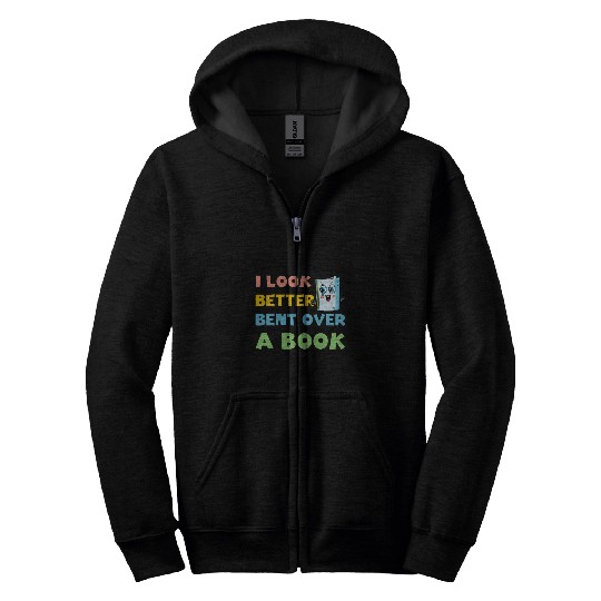 Book Fun Funny Saying Groovy Quote I Look Better Bent Over A Book Zip Hoodies