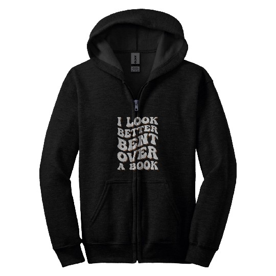 Book Fun Funny Saying Groovy Quote I Look Better Bent Over A Book 1 Zip Hoodies