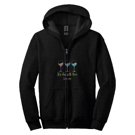 Wines Fun It s The Self Love For Me Wines Funny Self Care Fact Quotes Zip Hoodies