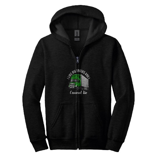 Truck Fun Big Rig Trucker I Love Big Trucks And I Cannot Lie Zip Hoodies