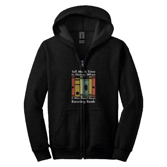 Book Fun Tell Me A Time In History When It Was Good Guys vintages Zip Hoodies