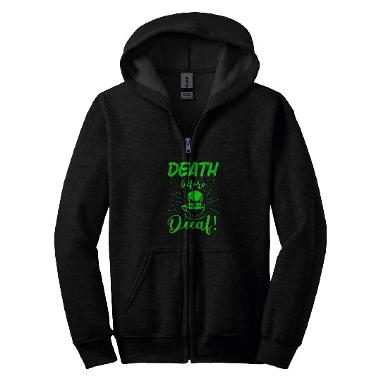 Coffee Fun skull death before decaf Skeletons coffee acid green gothic Zip Hoodies