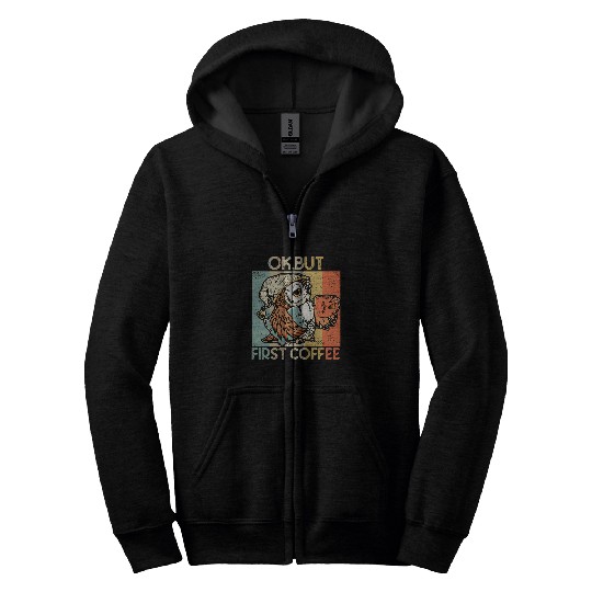 Coffee Fun OK but first coffee for coffee lover and caffeines addict 1 Zip Hoodies