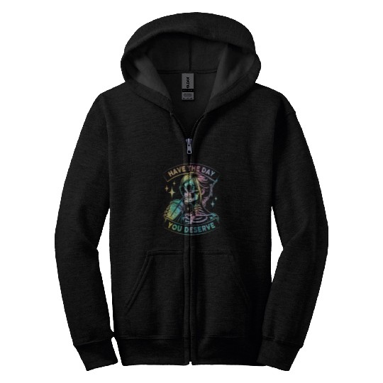 Coffee Fun Have The Day You Deserve Skeletons Drink Coffee Zip Hoodies