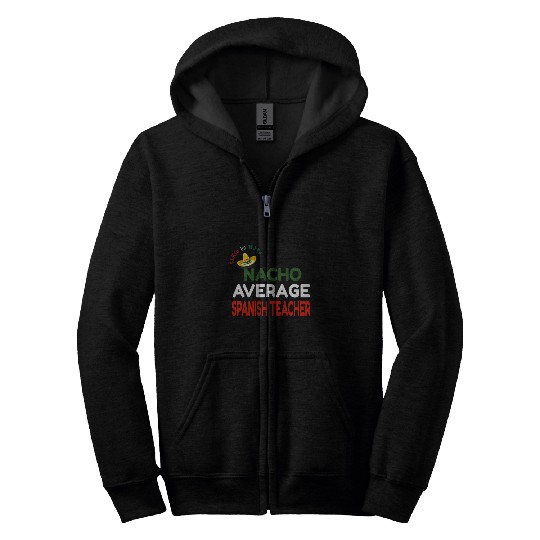 Nacho Average Spanish Teacher Cinco De Mayo Zip Hoodies