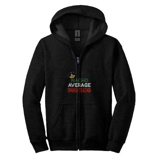 Nacho Average Spanish Teacher Cinco De Mayo Zip Hoodies