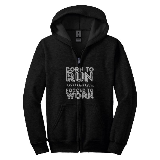Born to Run Forced to Work Funny Running 9 Zip Hoodies