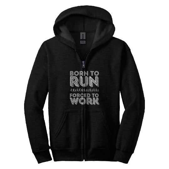 Born to Run Forced to Work Funny Running 9 Zip Hoodies