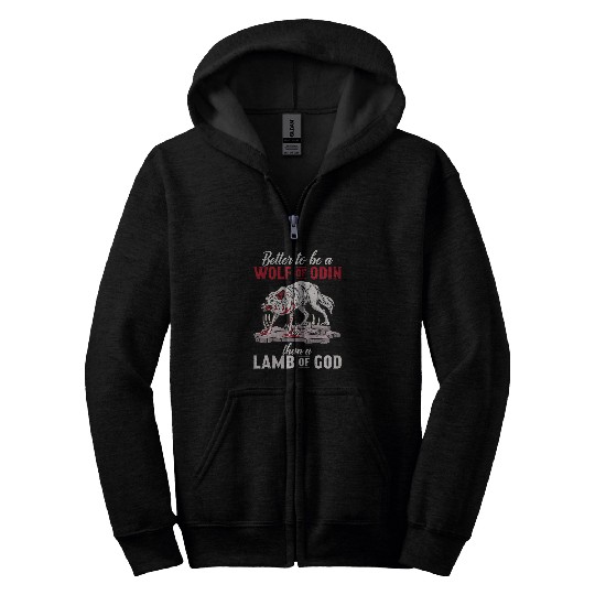 Better to be a wolfs of Odin then Lamb of God Nordic Viking Zip Hoodies