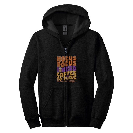 Coffee Fun Hocus Pocus I Need Coffee To Focus Halloween Teacher Spooky Zip Hoodies