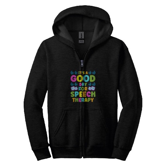 Its A Good Day For Speech Therapy Pathologist 3 Zip Hoodies