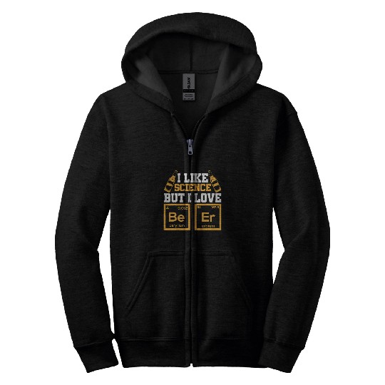 Beer Fun I Like Science But I Love BEER 2Funny Beer Lover 9 Zip Hoodies