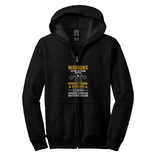 Police Job Warning Do Not Disturb I Funny Correctional Officer Police Zip Hoodies