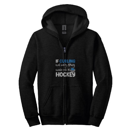 If Curling Was Easy They Call Hockey Men Greatest Curling Zip Hoodies
