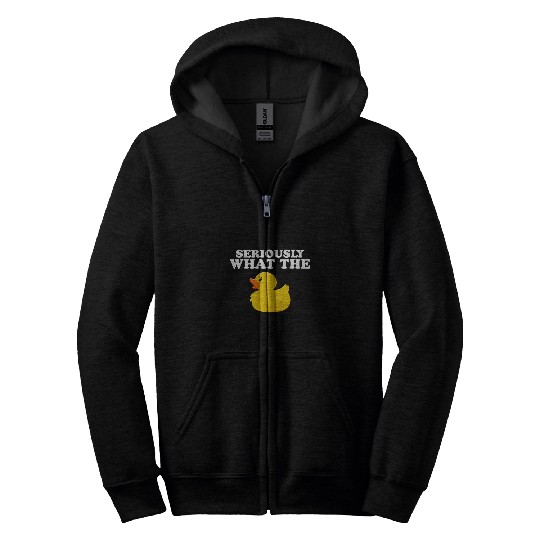 Duck Pet Seriously What The Duck Animal Pun Rubber Ducky 1 Zip Hoodies