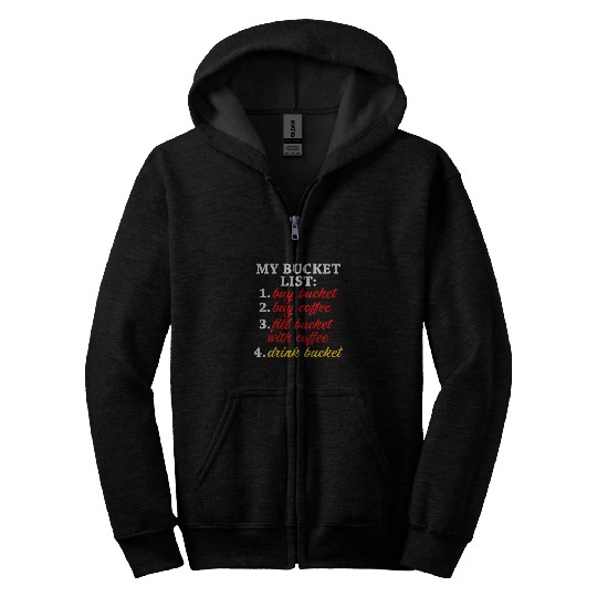 Coffee Fun Bucket List Coffee Addicts Coffee Lovers Coffee Enthusiasts Zip Hoodies