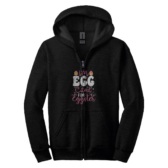 Im Egg Cited For Eggster Easter Egg Hunting Spring 1 Zip Hoodies