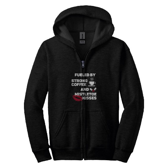 Coffee Fun Fueled By Strong Coffee and Mistletoe Kisses Zip Hoodies