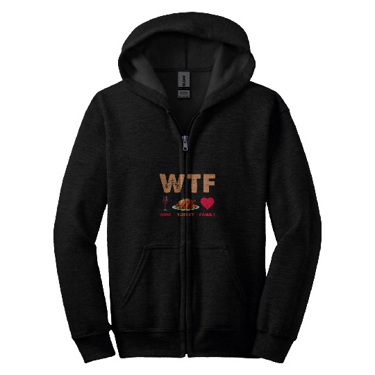 Wines Fun Turkey Family Thanksgiving Wtf Zip Hoodies