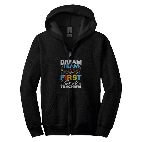 Kids First Grade Teachers Gift Dream Team Aka 1st Grade Teacher 1 Zip Hoodies