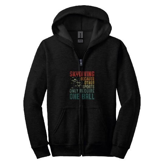 Skydiving Other Sports Only Require One Ball Base Jumping 6 Zip Hoodies