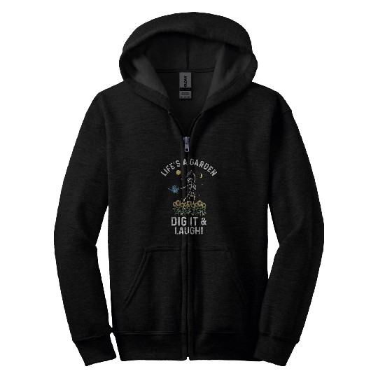 Lifes A Garden Dig It And Laugh Grow Plants Gardening Zip Hoodies