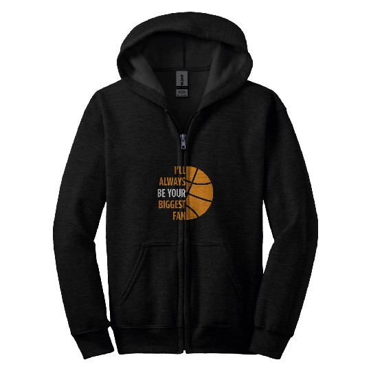 Ill Always Be Your Biggest Fan Gift for Mom Dad Basketball Zip Hoodies