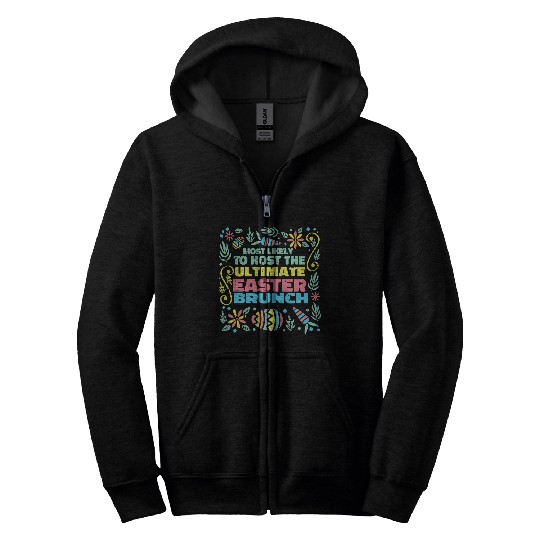 mosts Likely To Host Easter Funny Egg Hunting Spring Zip Hoodies
