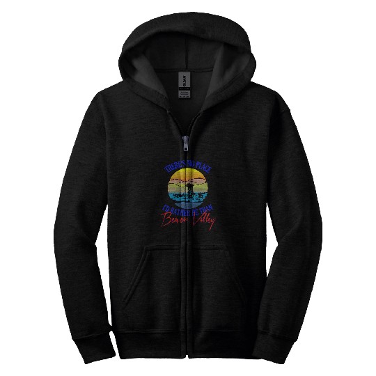Theres No Place Id Rather Be Than Beaver Valley Zip Hoodies