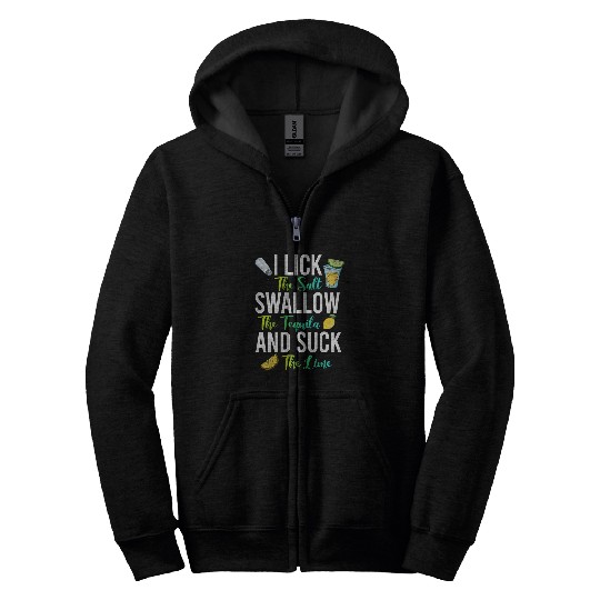 Wines Fun I Lick The Salt Swallow The Tequila And Suck The Lime Tee Zip Hoodies