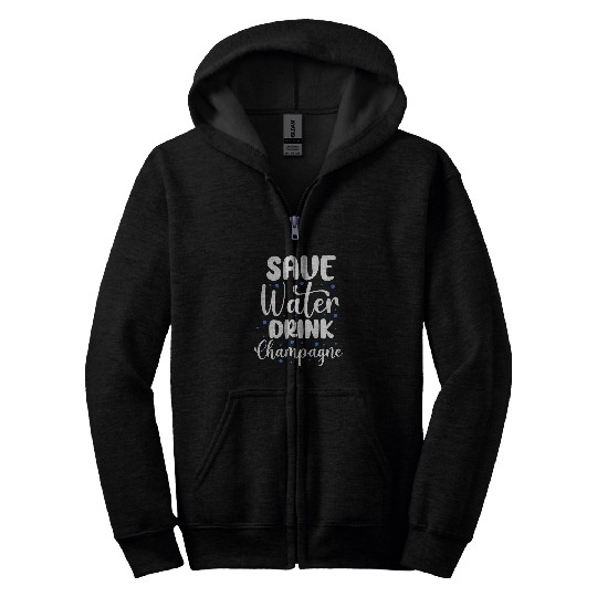 Wines Fun Save Water Drink Champagne Funny Wines Lover Drinking Zip Hoodies