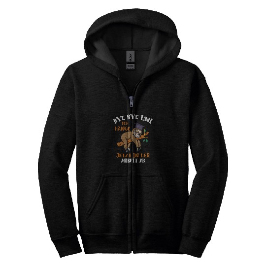 Sloth Pet Bye Bye Uni Ich hange jetzt in der Arbeit ab Sloth Zip Hoodies