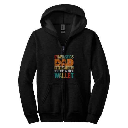 Gymnastics Dad The Only Thing I Flip Is My Wallet Father Day Zip Hoodies