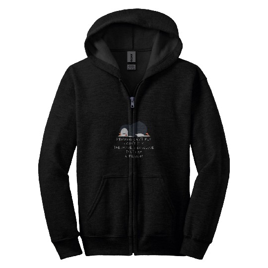 Penguin Pet can t fly I must be a penguin Fun 1 Zip Hoodies