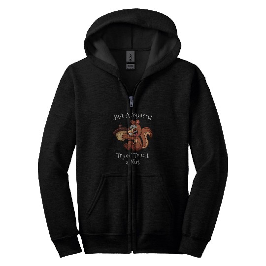 Squirrel Pet Just A Squirrel Tryin To Get A Nut 1 Zip Hoodies
