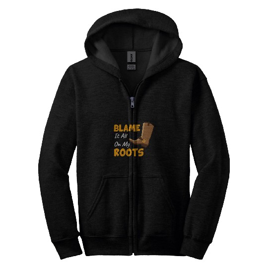 Blame It All On My Roots Country Music Lover Zip Hoodies
