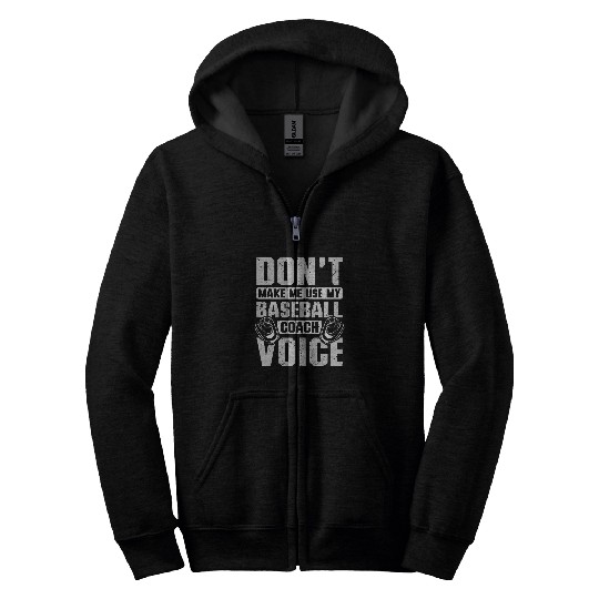 Discover Dont make me use my baseball Coachs voice Zip Hoodies