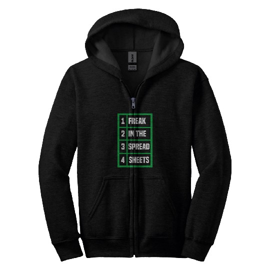 Freak In The Spreadsheets Excel Sheet Funny Office Jokes Zip Hoodies