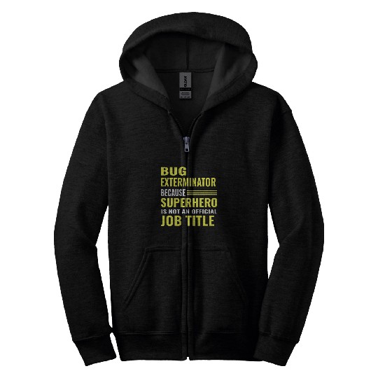 Funny Pest Control Worker Bug Exterminator T Gift Zip Hoodies