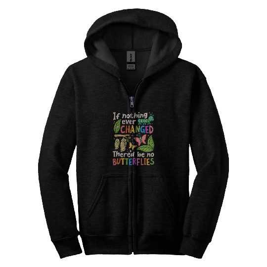 If Nothing Ever Changed Thered Be No Butterfly Lover Insect Zip Hoodies