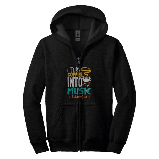 I turn coffee into music education Zip Hoodies