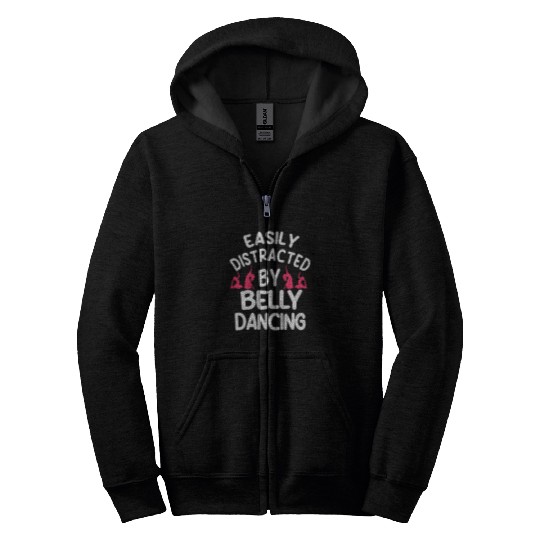 Belly Dancing Oriental Dancer Eastern Easily Distracted Zip Hoodies