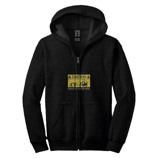 Caution Watch For Forklift Traffic Funny ForkLiftDriver Zip Hoodies