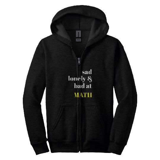 Sad Lonely And Bad At Math Aesthetic Zip Hoodies