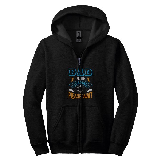 Dad Joke loading please wait Funny Quote Zip Hoodies