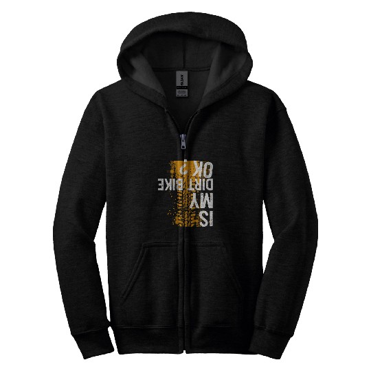 Funny Is My dirt Bike OK Dirt Bike Motorcycle Biker 1 Zip Hoodies