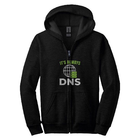 Its Always DNS for Networking Computer Fan Zip Hoodies